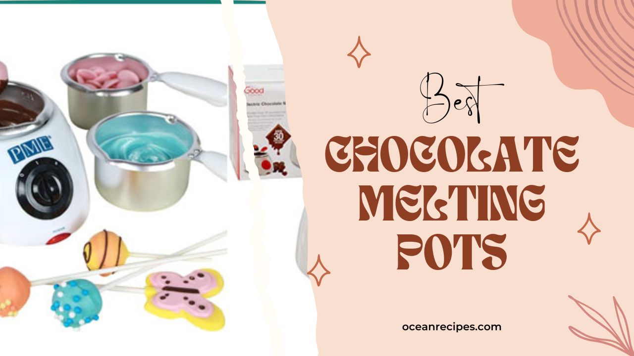 Best Chocolate Melting Pots