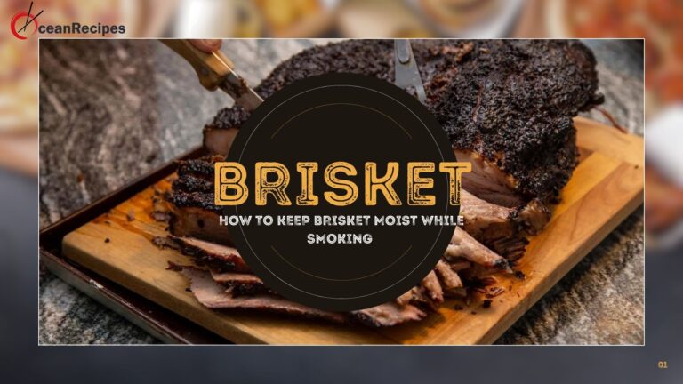 How To Keep Brisket Moist While Smoking | Ocean Recipes
